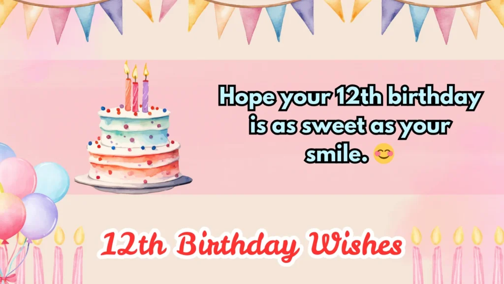 215+ Amazing 12th Birthday Wishes for Kids in 2026