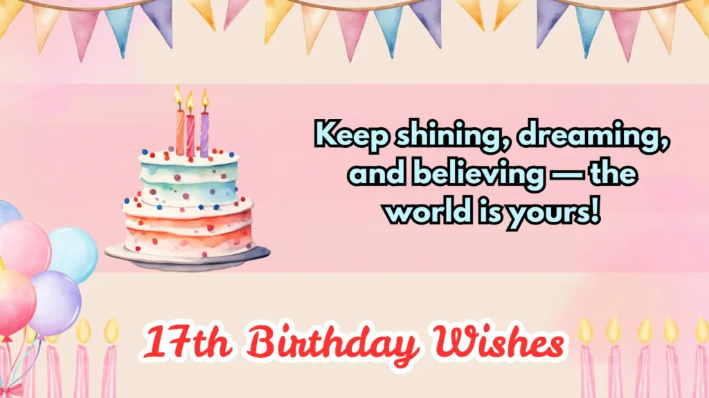 213+ 17th Birthday Wishes Unique Wishes to Try in 2026