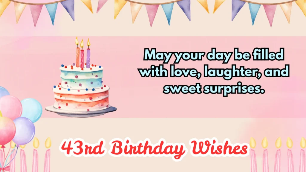 213+ Ultimate 43rd Birthday Wishes & Ideas in 2026
