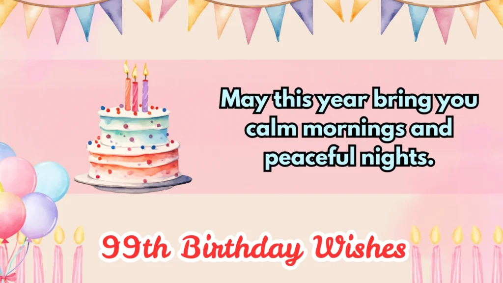 218+ 99th Birthday Wishes Best Wishes & Ideas for 2026