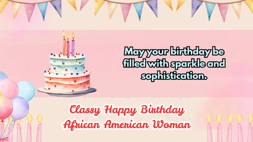 234+ Classy Happy Birthday African American Woman Elegant Wishes 2026